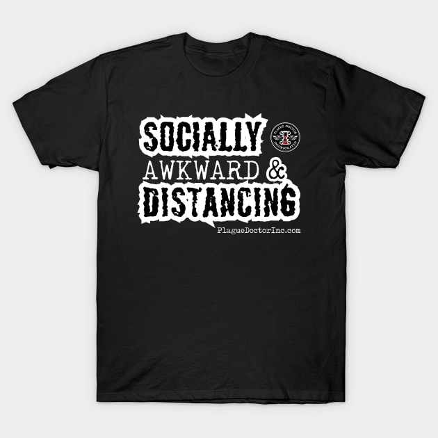 Socially Awkward & Distancing by PDI T-Shirt by PlagueDoctorInc